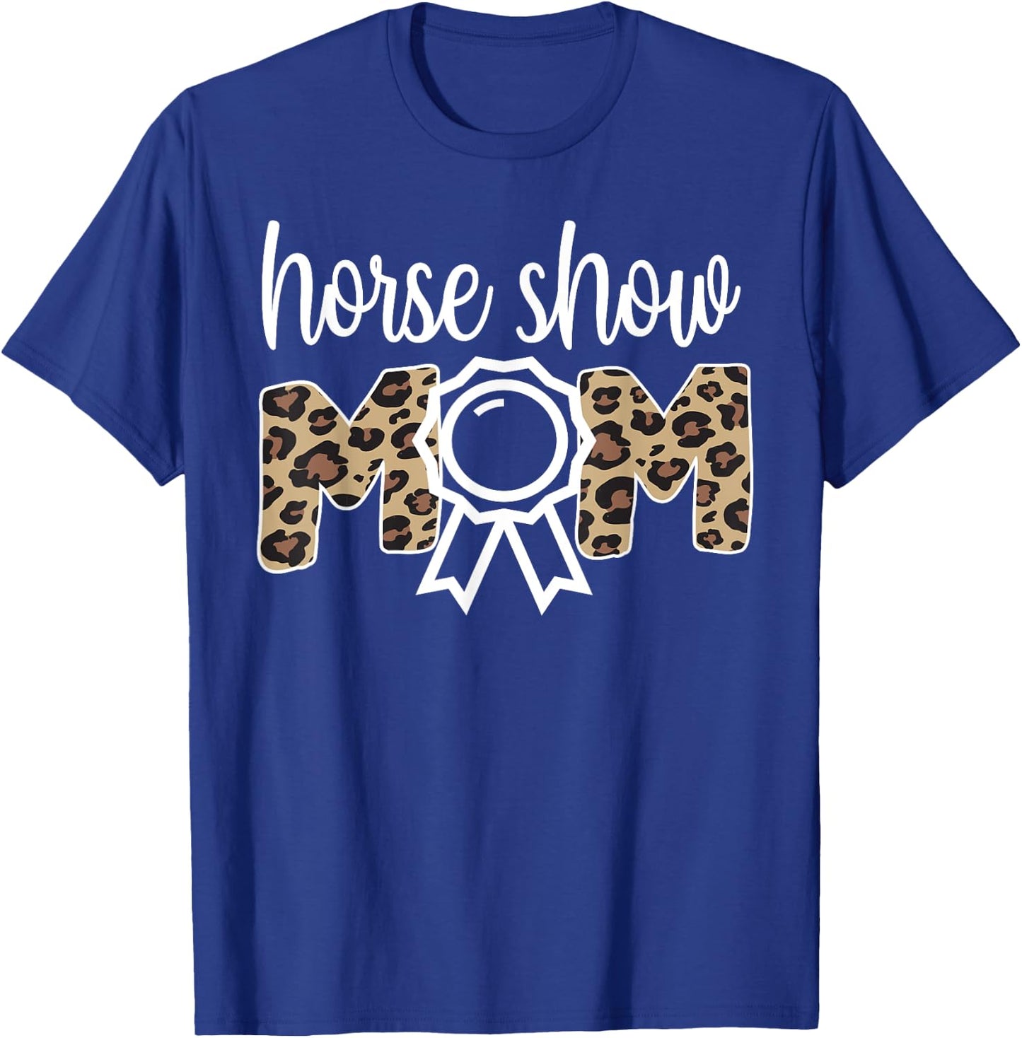 Horse Show Mom Equestrian Mom Of Horseback Rider T-Shirt - T-Shirt | Royal