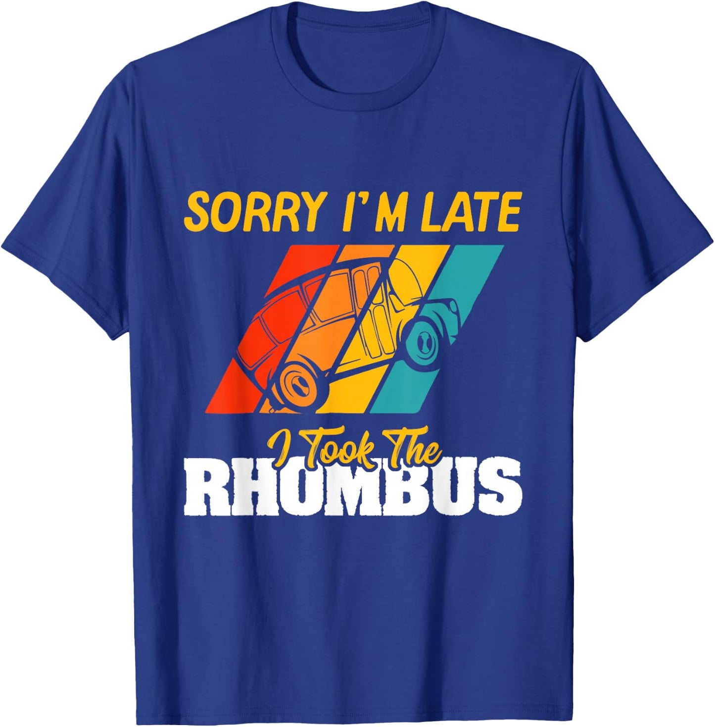 Sorry I'm Late I Took The Rhombus Funny School Math Teacher T-Shirt - T-Shirt | Royal