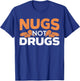 Nugs Not Drugs Foodie Fried Nuggy Chicken Nugget T-Shirt - T-Shirt | Royal