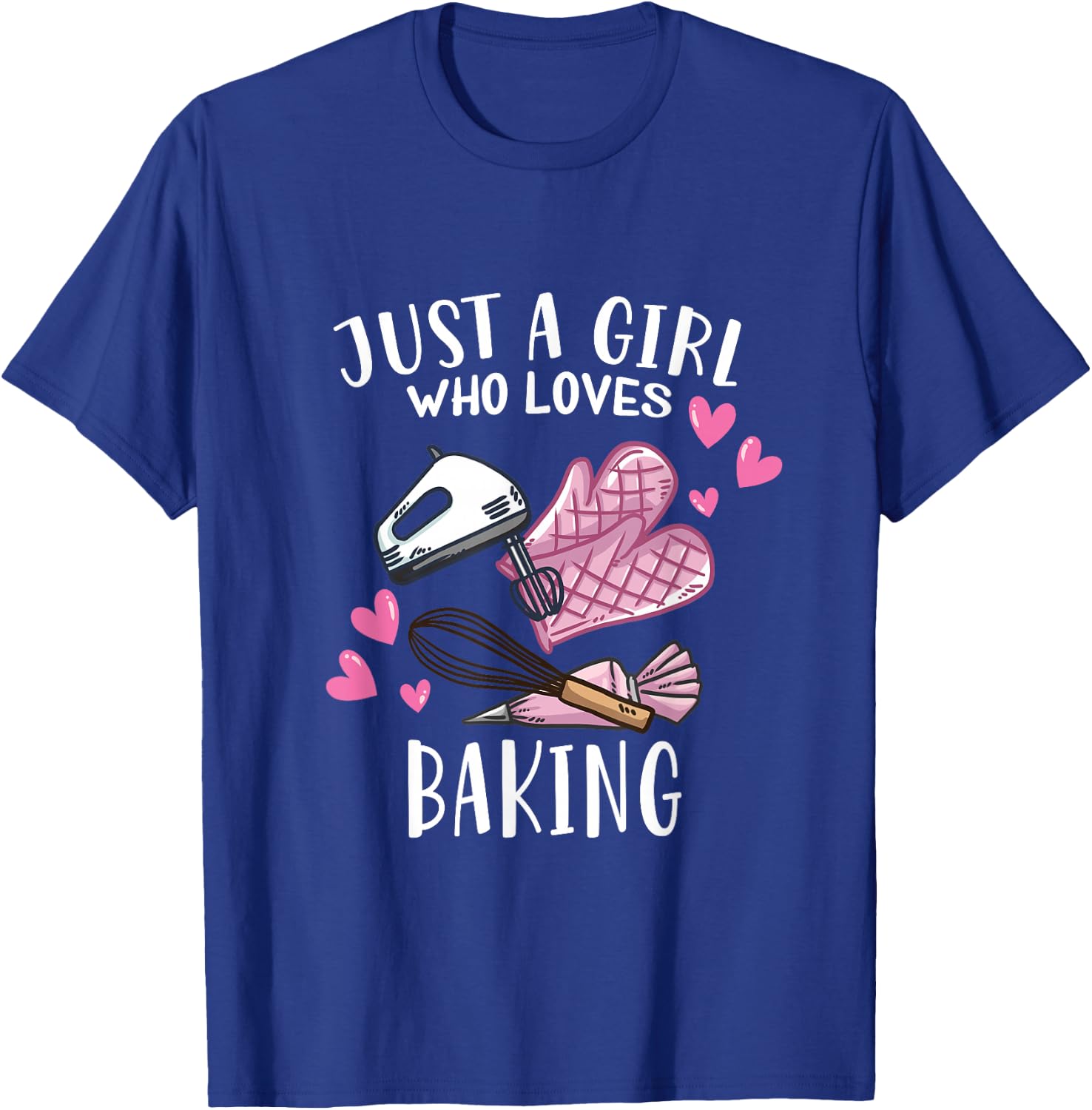 Just A Girl Who Loves Baking Bakers T-Shirt - T-Shirt | Royal