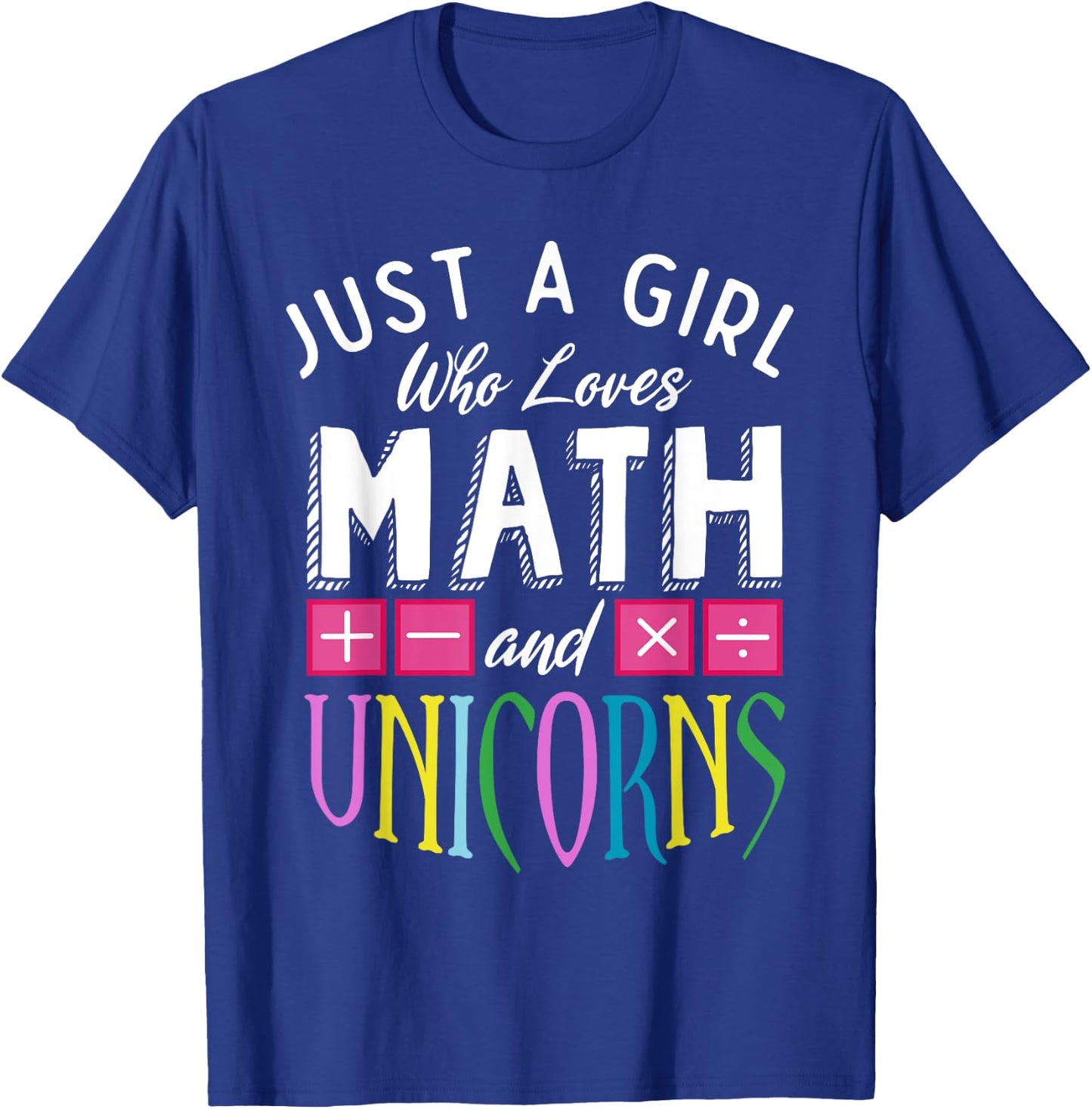 Just a Girl who loves Math & Unicorns Funny Mathematics T-Shirt - T-Shirt | Royal