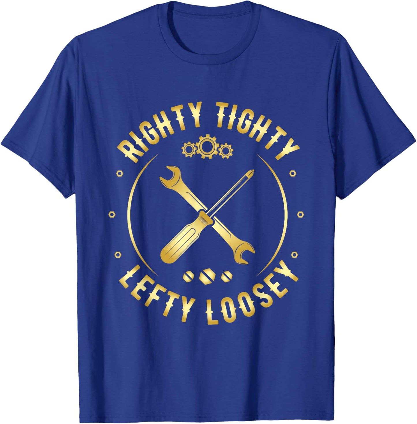Righty Tighty Lefty Loosey Funny Mechanics engineering T-Shirt - T-Shirt | Royal