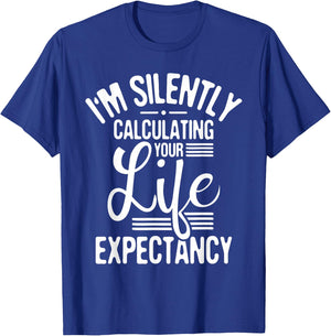 I'm Silently Calculating Your Life - Actuary Statistician T-Shirt - T-Shirt | Royal