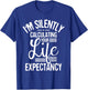 I'm Silently Calculating Your Life - Actuary Statistician T-Shirt - T-Shirt | Royal