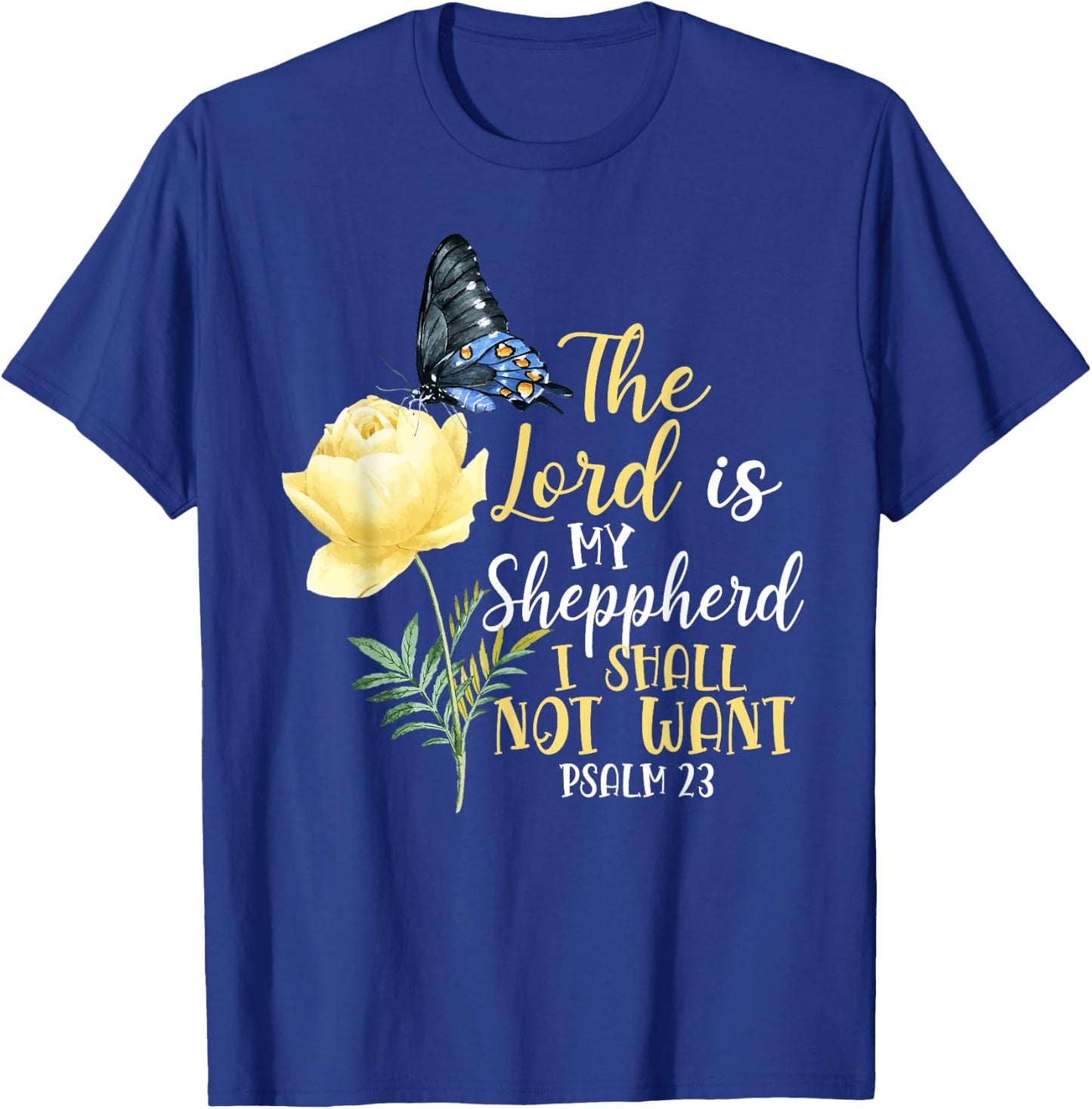 Christian Bible Verse Quote Butterfly Rose Flower Psalm 23 T-Shirt - T-Shirt | Royal