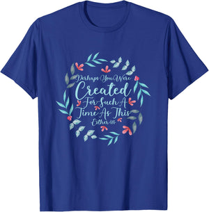 Perhaps You Were Created For Such A Time As This Esther 4:14 T-Shirt - T-Shirt | Royal