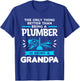 Being A Plumber Is Being A Grandpa Plumbing Plumbers T-Shirt - T-Shirt | Royal