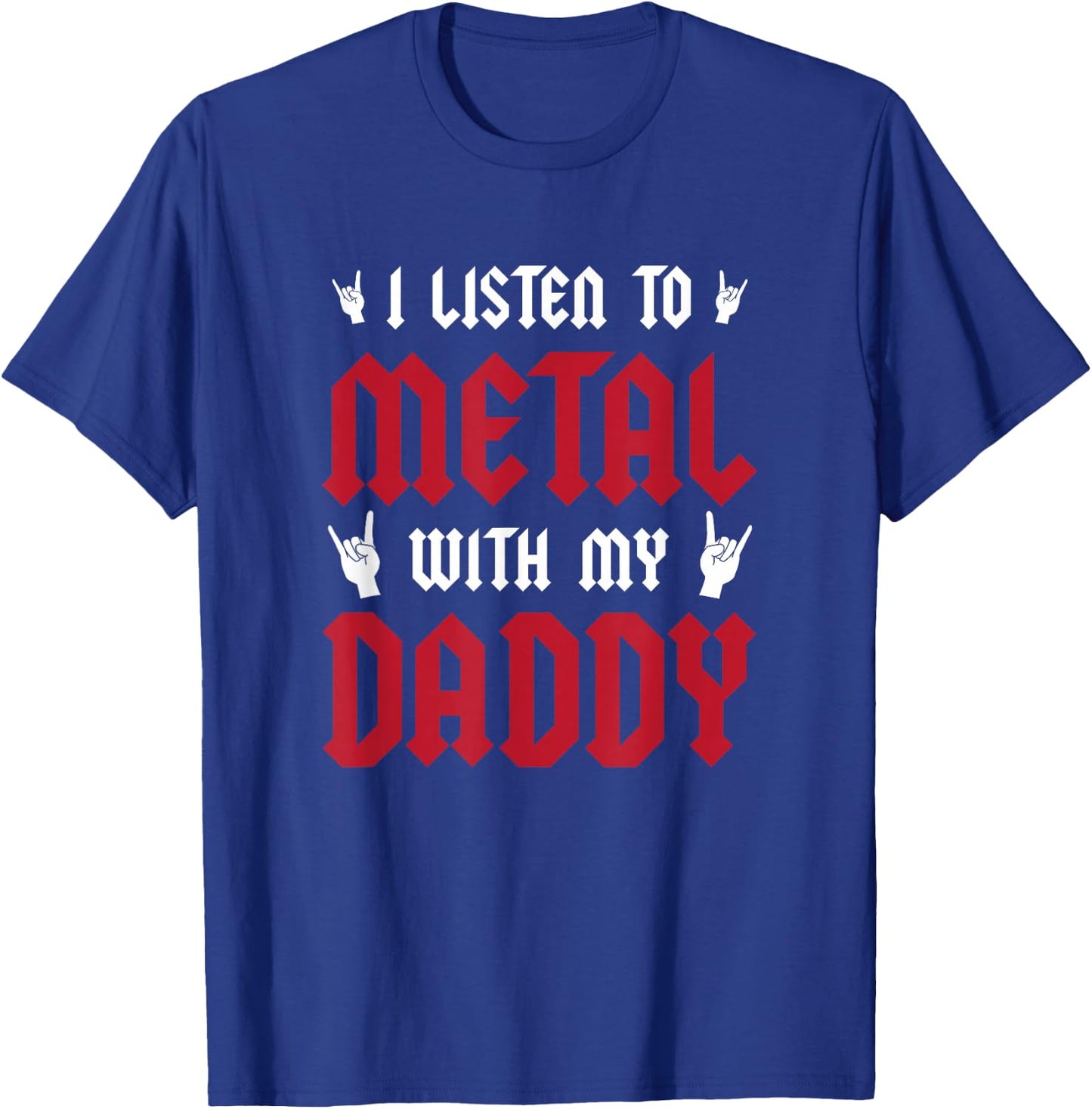 I Listen To Metal With My Daddy - Heavy Metal Gift T-Shirt - T-Shirt | Royal