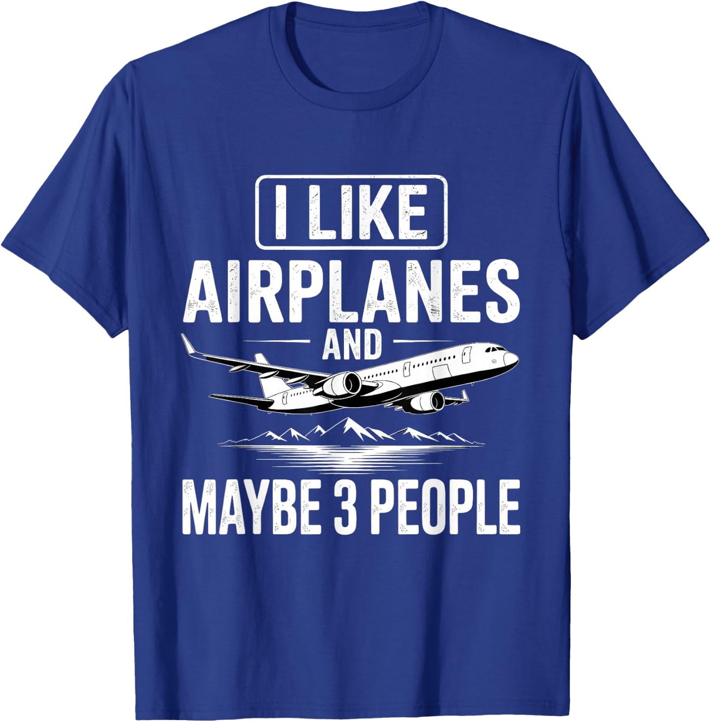 I Like Airplanes and Maybe 3 People T-Shirt - T-Shirt | Royal