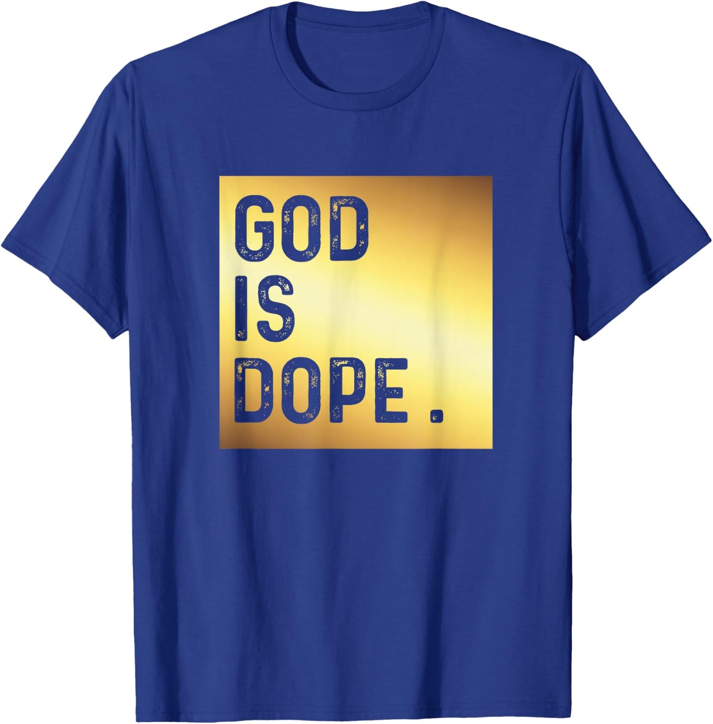 God is Dope GOLD Funny Christian Faith Believer Gift T-Shirt - T-Shirt | Royal