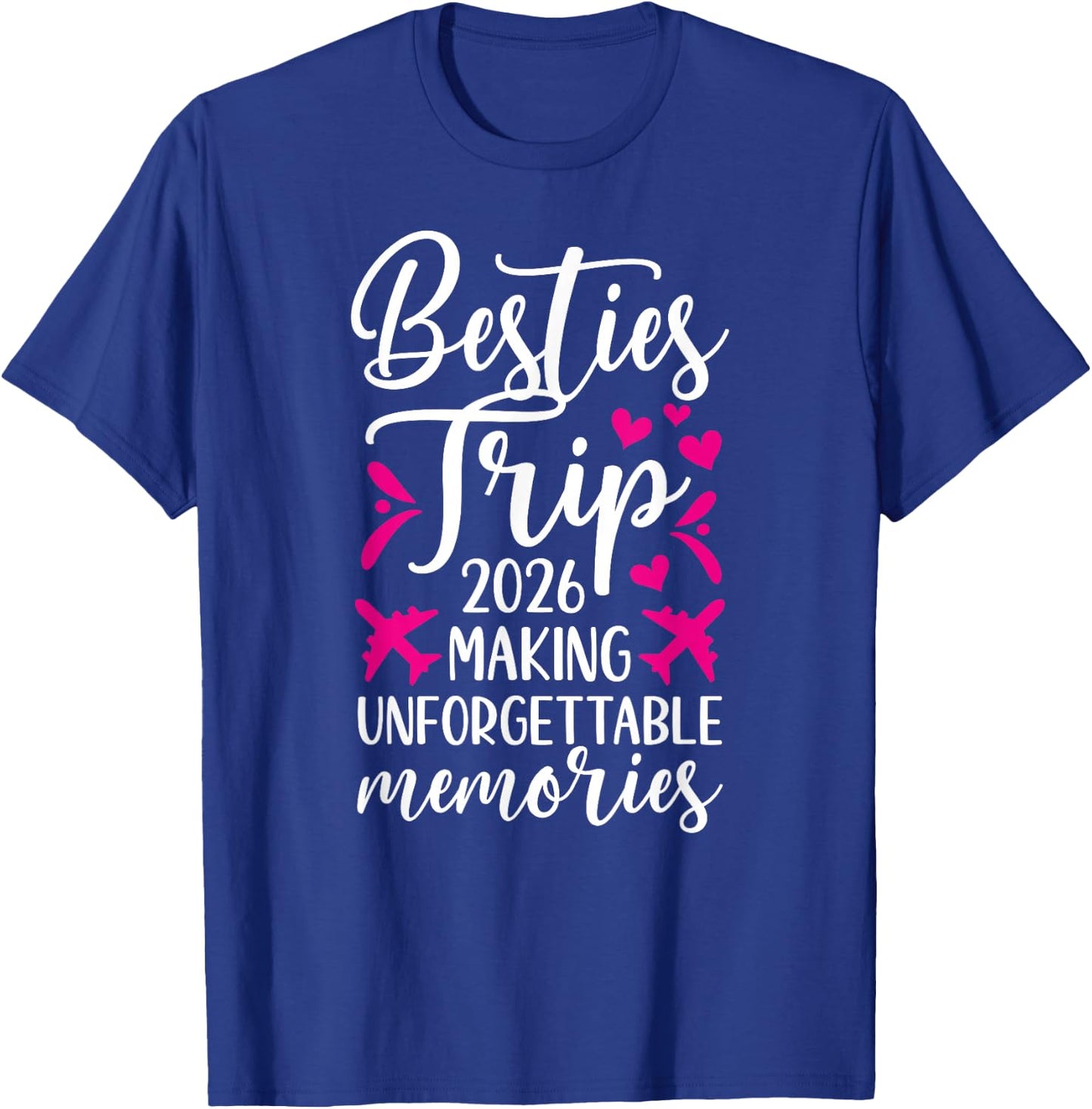 Besties Trip 2026 Making Memories Best Friend Night Out T-Shirt - T-Shirt | Royal