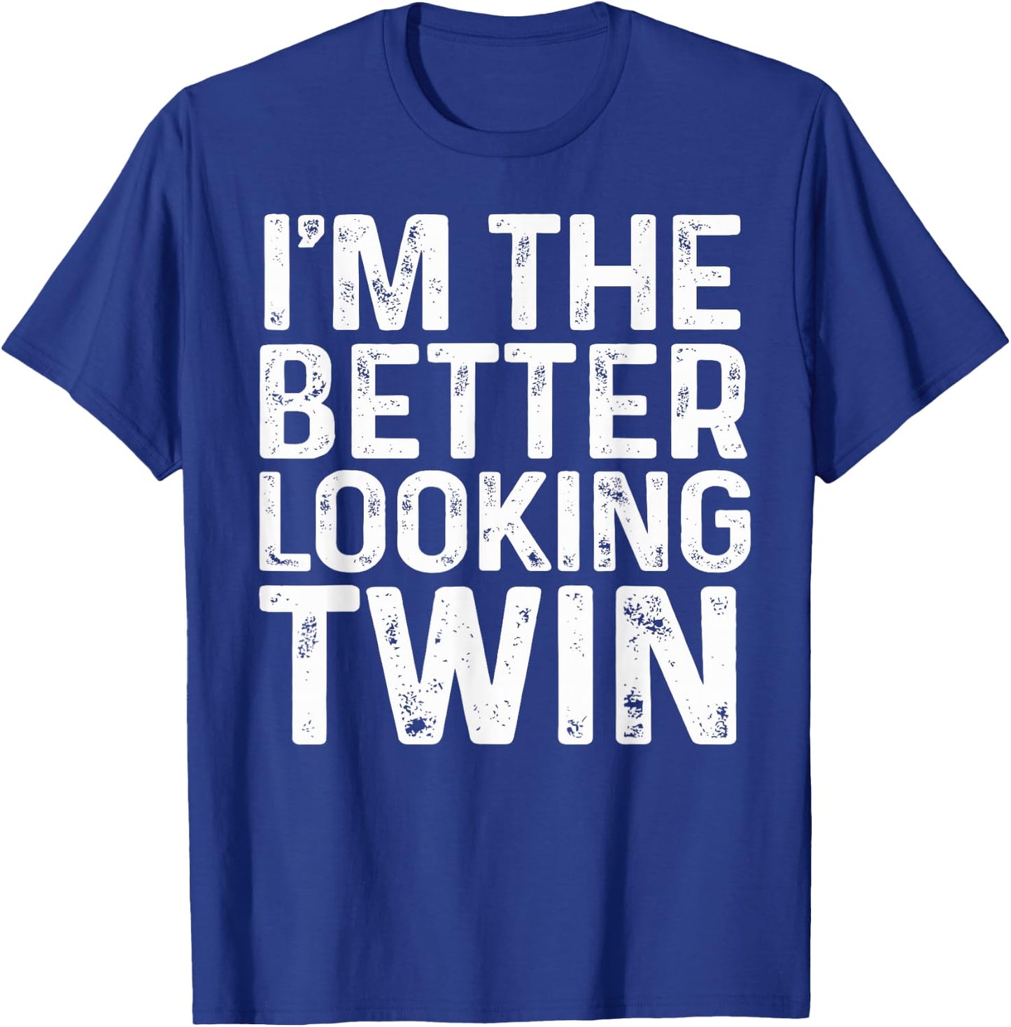 I'm The Better Looking Twin Brother And Sister Matching T-Shirt - T-Shirt | Royal