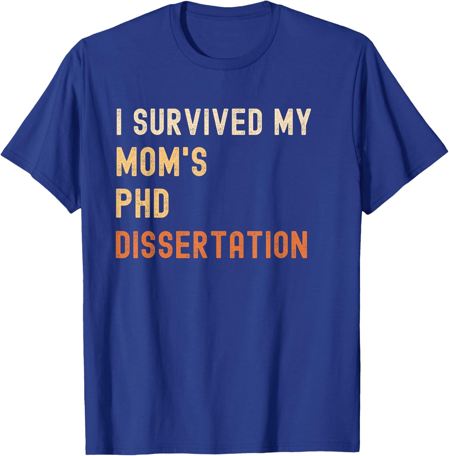 I survived my mom's PhD dissertation graduate retro vintage T-Shirt - T-Shirt | Royal