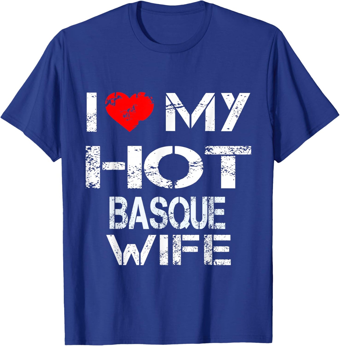 I Love My Hot Basque Wife Gift (Husband Shirt) T-Shirt - T-Shirt | Royal