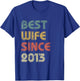 Best Wife Since 2013 Happy 6th Wedding Anniversary Graphic T-Shirt - T-Shirt | Royal
