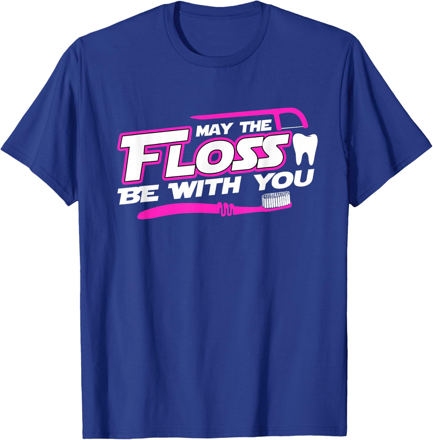 MAY THE FLOSS BE WITH YOU Funny Dental Hygienist Dentist T-Shirt - T-Shirt | Royal