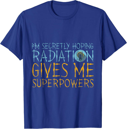 I'm Secretly Hoping Radiation Gives Me Superpowers
