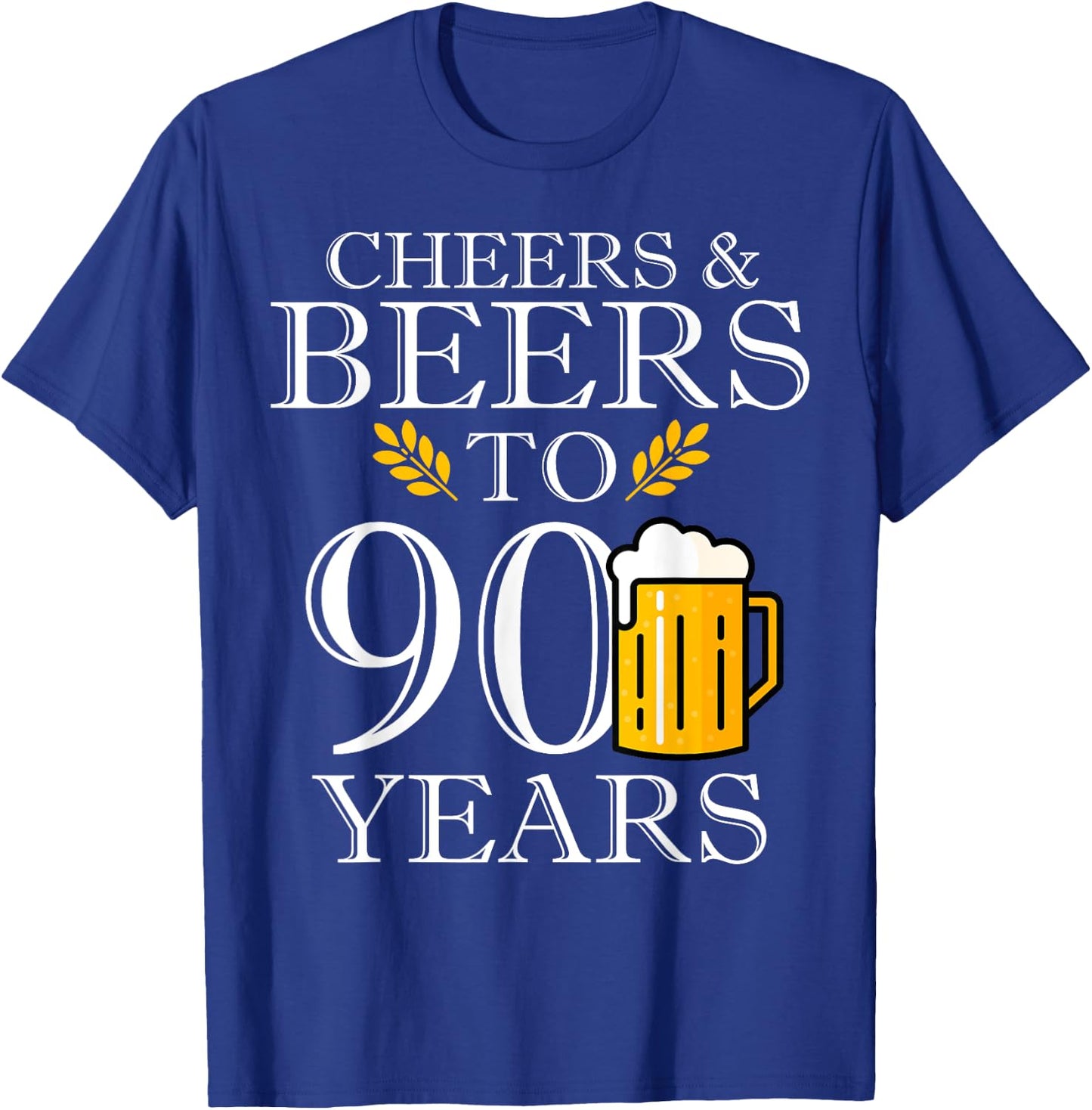 Cheers & Beers To 90 Years Old Birthday Drinking Beer Party T-Shirt - T-Shirt | Royal