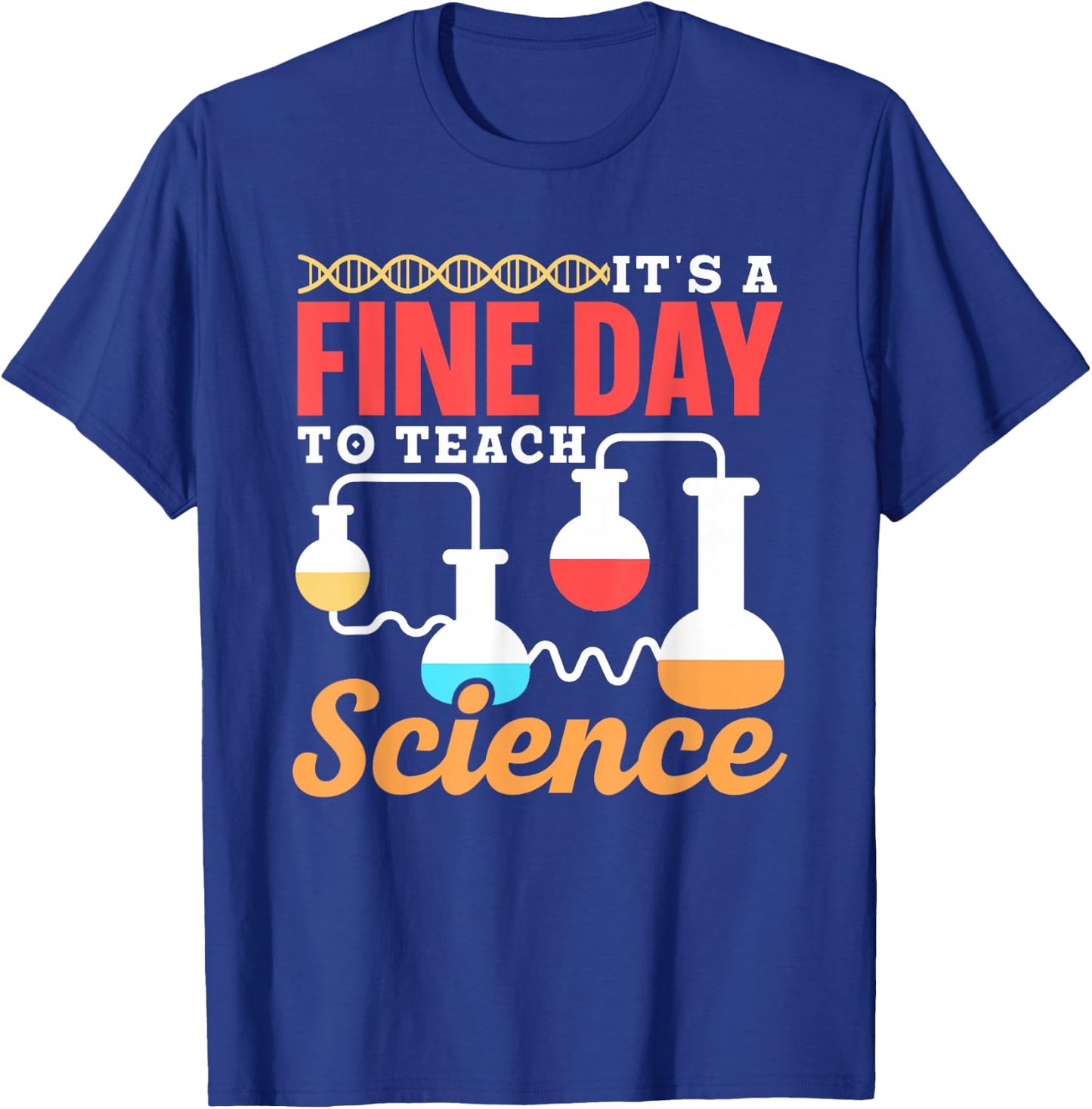 It Is A Good Day To Teach Science Class Teacher T-Shirt - T-Shirt | Royal