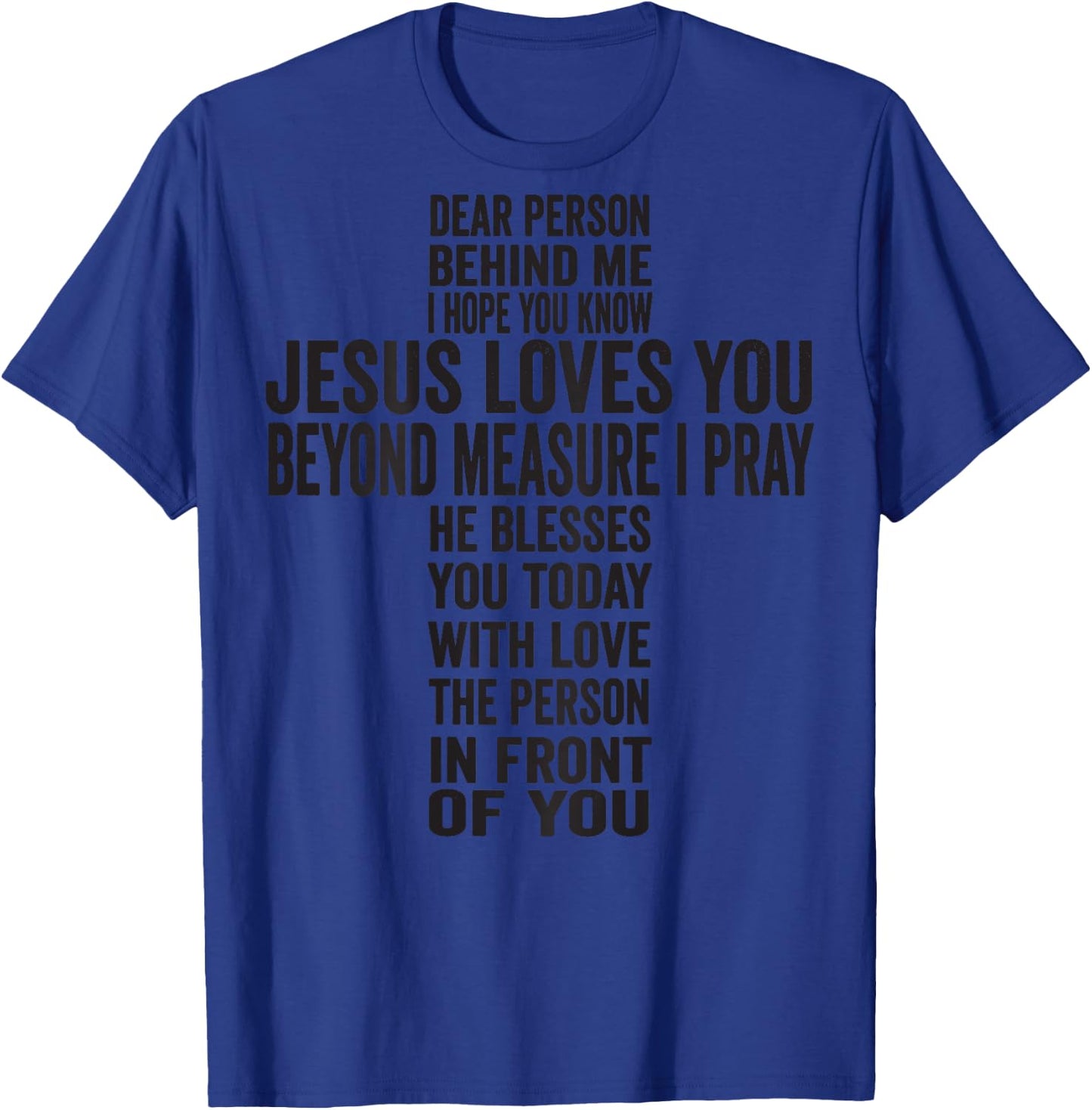 Dear Person Behind Me I hope You Know Jesus Loves You T-Shirt - T-Shirt | Royal