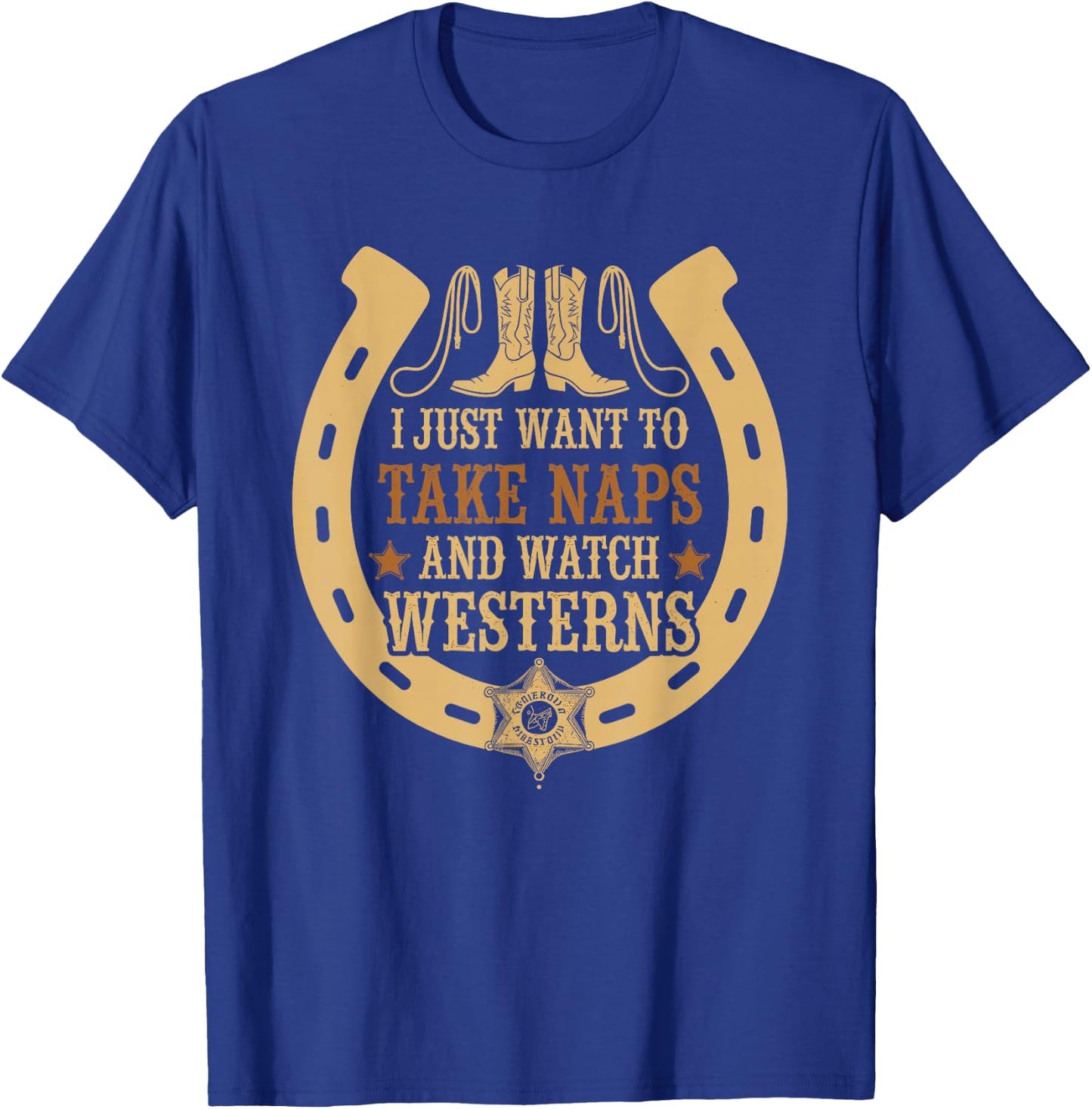 Take Naps And Watch Westerns Cowboy Boots Country Style T-Shirt - T-Shirt | Royal