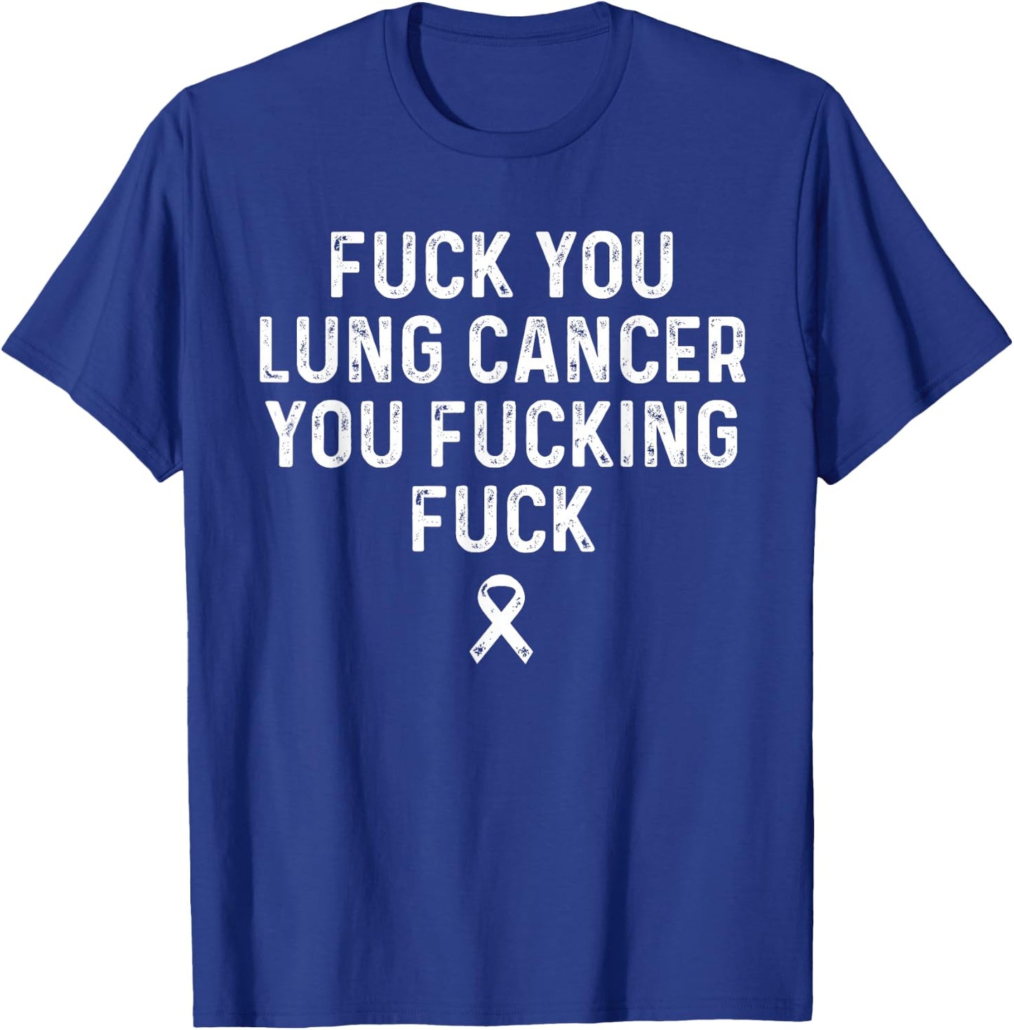 Fuck Lung Cancer Awareness White Ribbon Women & Men T-Shirt - T-Shirt | Royal