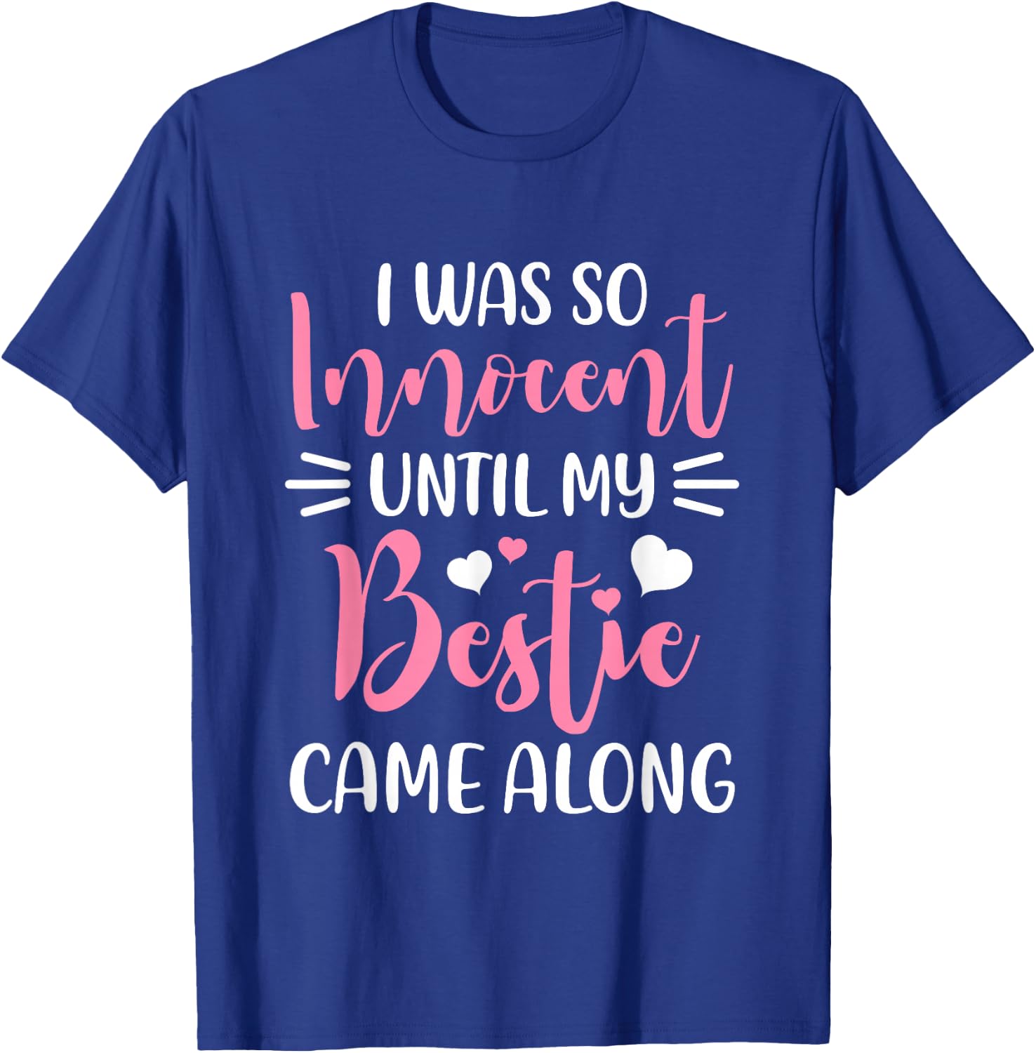 Funny Saying I Was So Innocent Until My Bestie Came Along T-Shirt - T-Shirt | Royal