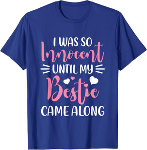 Funny Saying I Was So Innocent Until My Bestie Came Along T-Shirt - T-Shirt | Royal