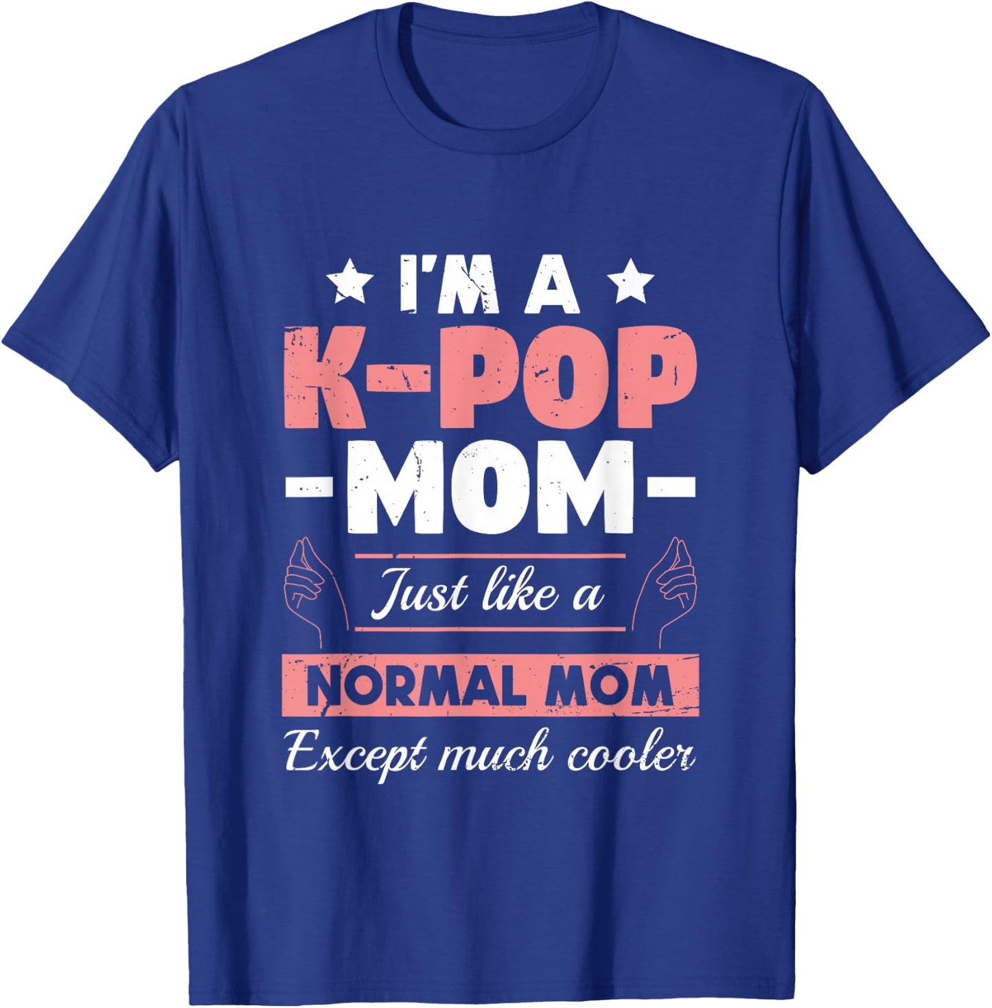 K-Pop Mom Like A Normal Mom Except Much Cooler | KPOP T-Shirt - T-Shirt | Royal