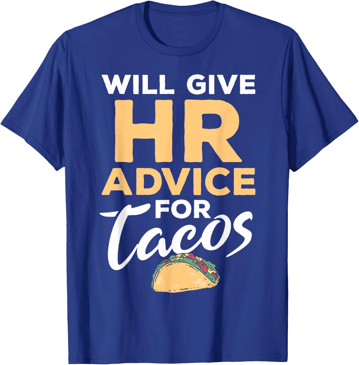 HR Professionals HR Taco Will Give HR Advice For Tacos T-Shirt - T-Shirt | Royal