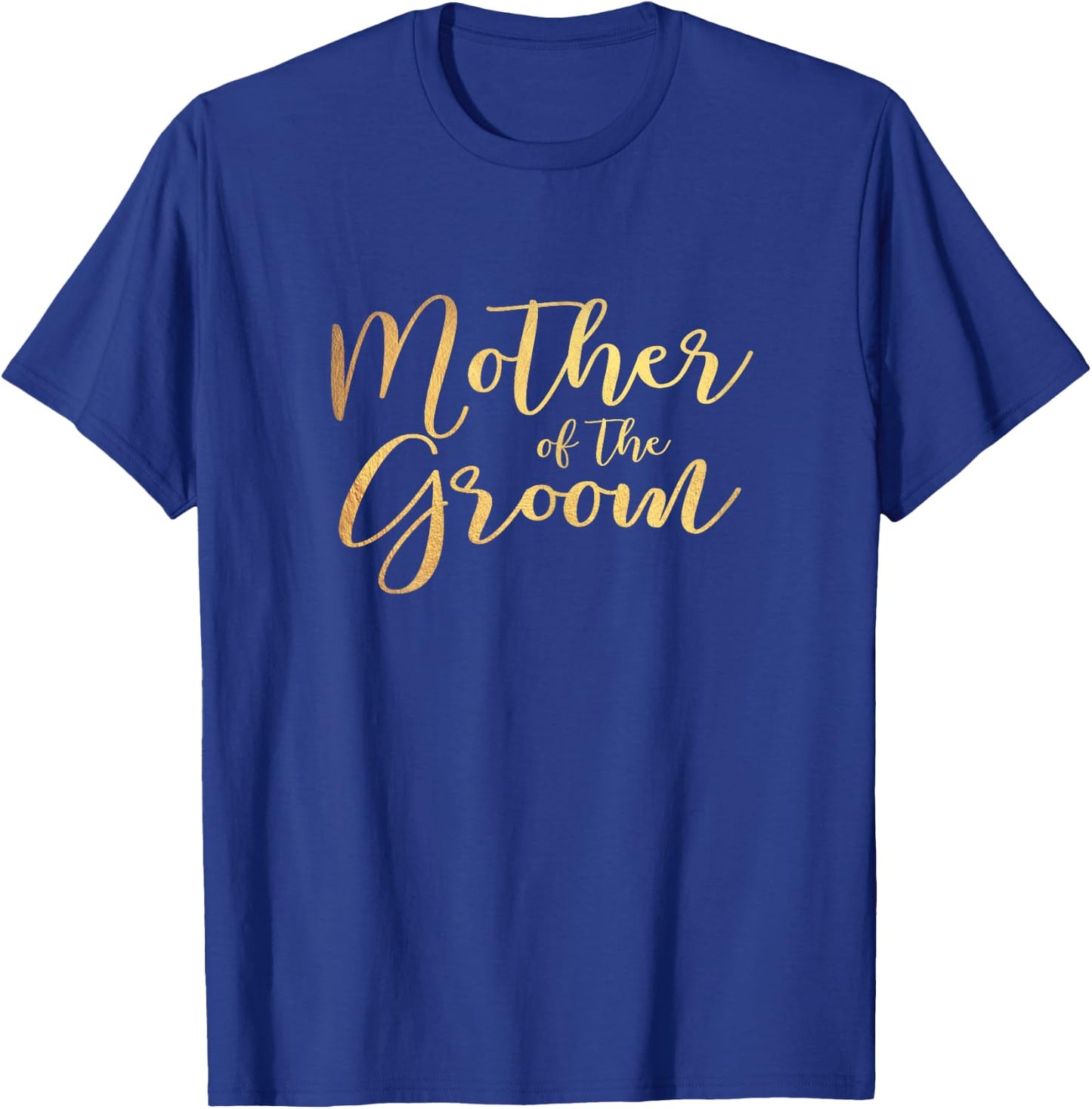 Mother of the Groom Bachelor Party Faux Gold T-Shirt - T-Shirt | Royal