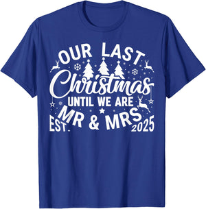 Our Last Christmas Until We are Mr and Mrs Newlyweds 2025 T-Shirt - T-Shirt | Royal