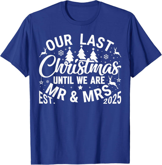 Our Last Christmas Until We are Mr and Mrs Newlyweds 2025 T-Shirt - T-Shirt | Royal