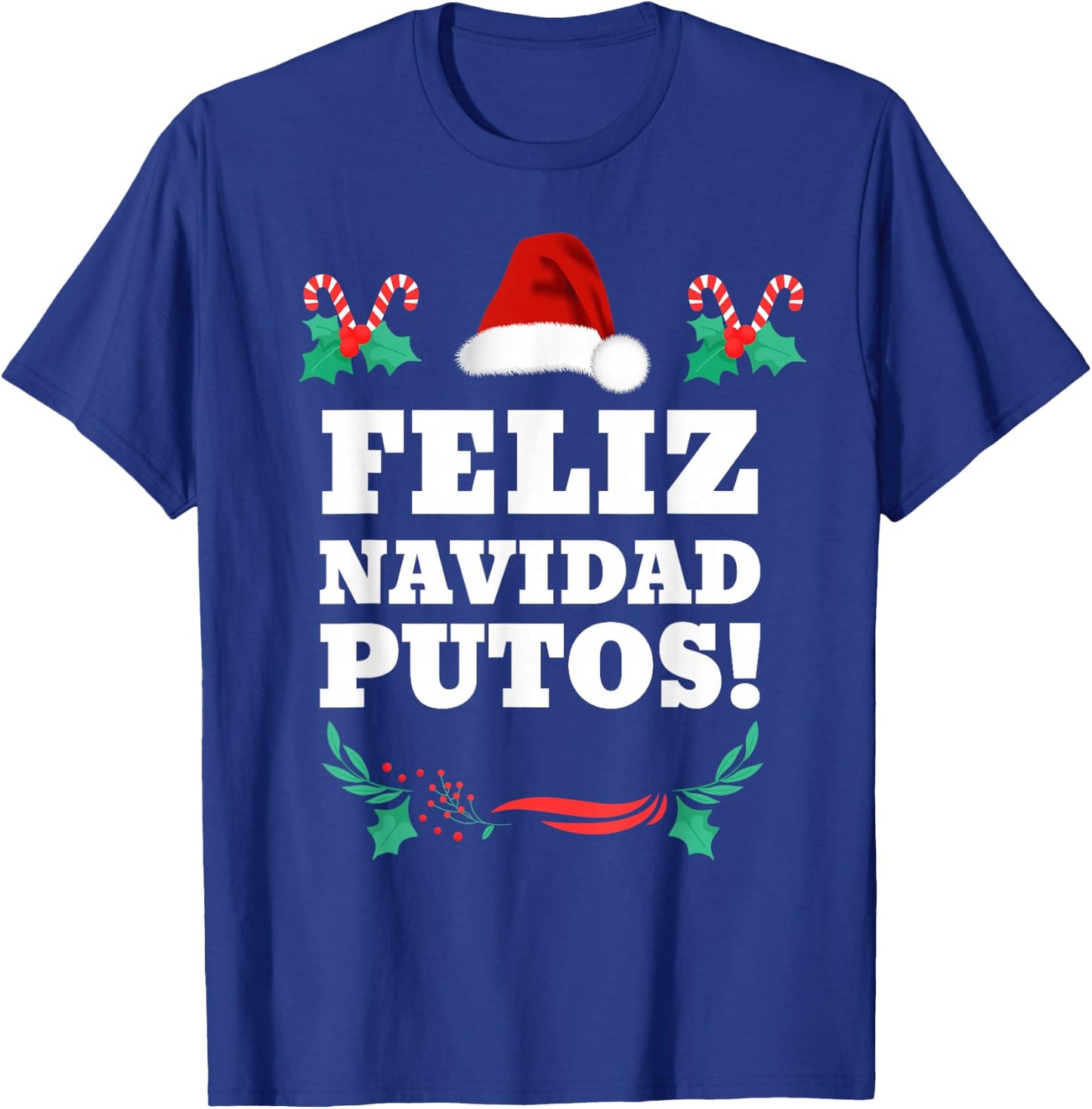 Feliz Navidad Putos T-Shirt - T-Shirt | Royal