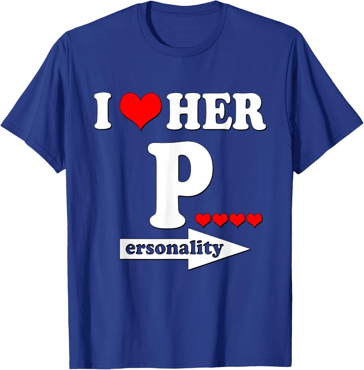 Funny Valentine's Day Couple Matching I Love Her Personality T-Shirt - T-Shirt | Royal