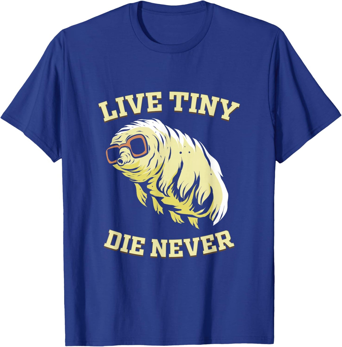 Tardigrade Live Tiny Die Never Water Bear Microbiology T-Shirt - T-Shirt | Royal