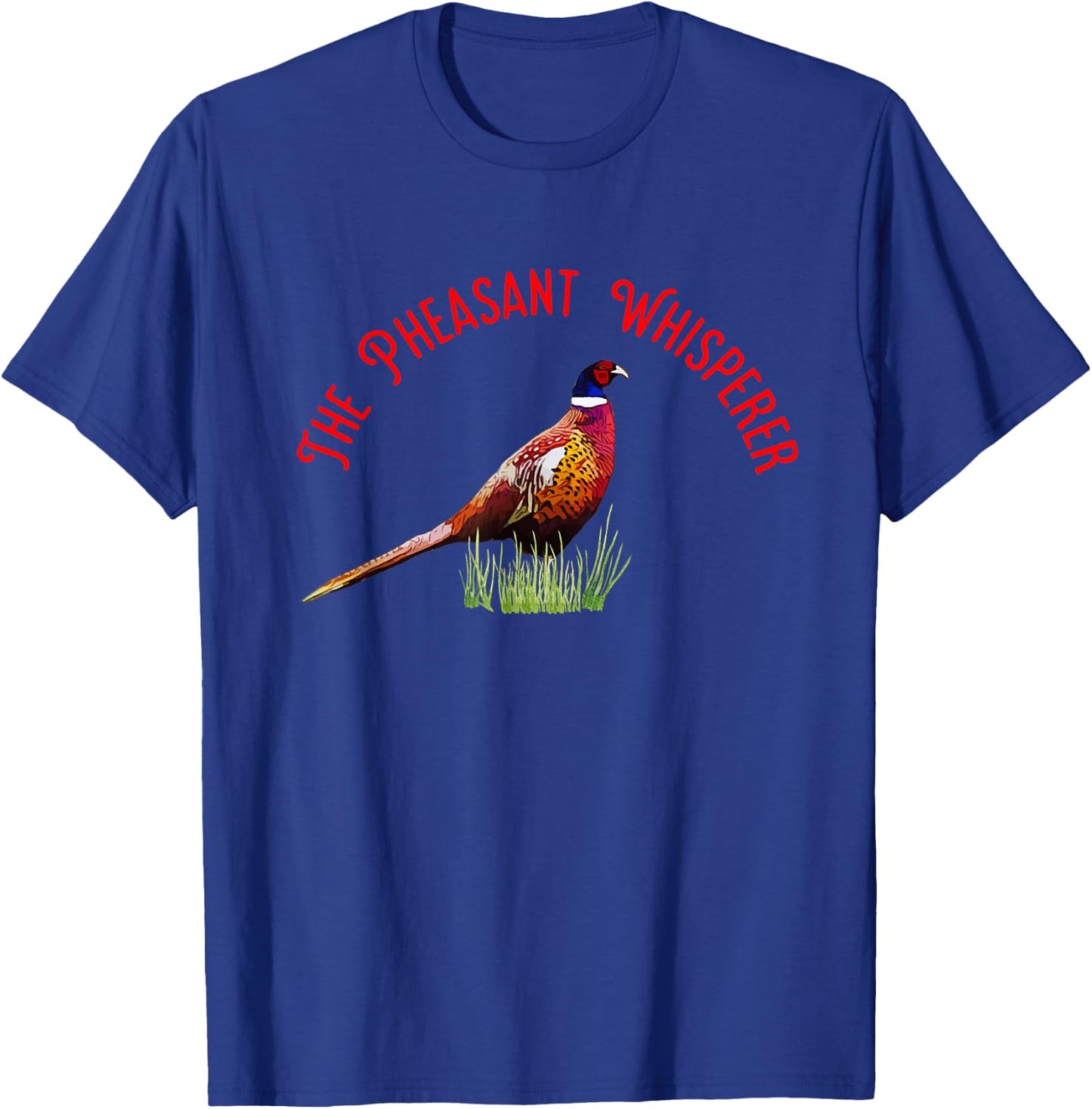 The Pheasant Whisperer T-Shirt - T-Shirt | Royal