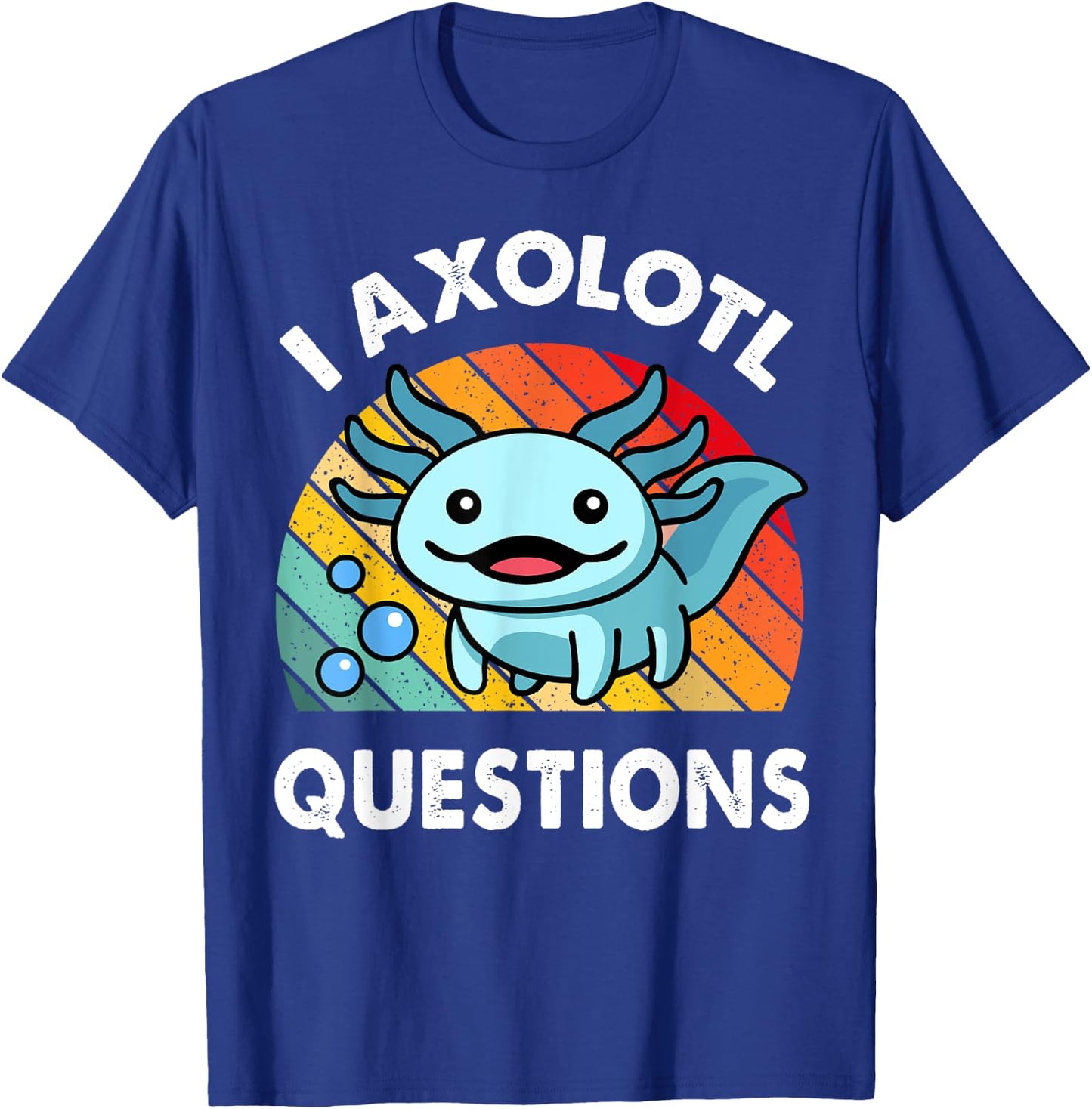 I Axolotl Questions Shirt Funny Cute Kids Men Women Toddler T-Shirt - T-Shirt | Royal