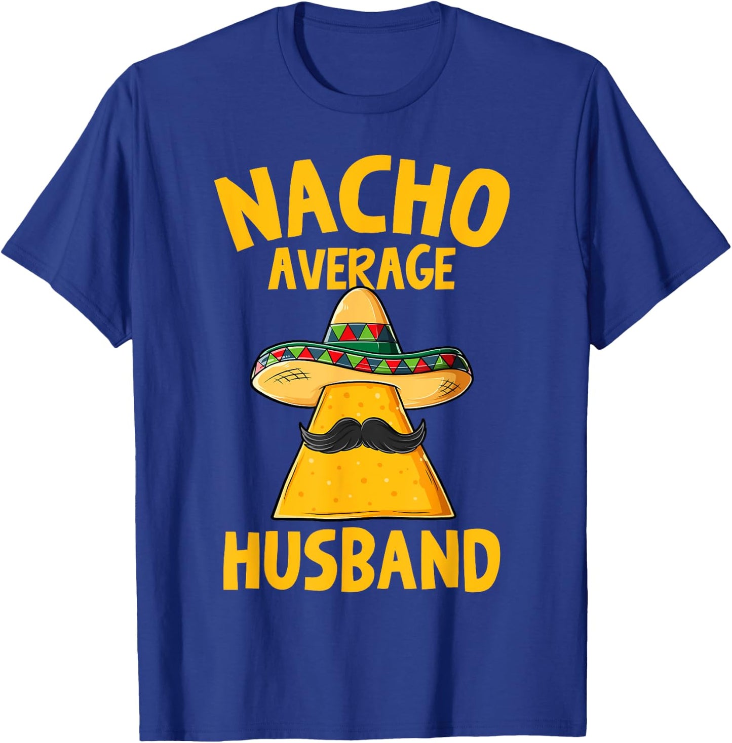 Nacho Average Husband Funny Groom Wedding Cinco De Mayo T-Shirt - T-Shirt | Royal