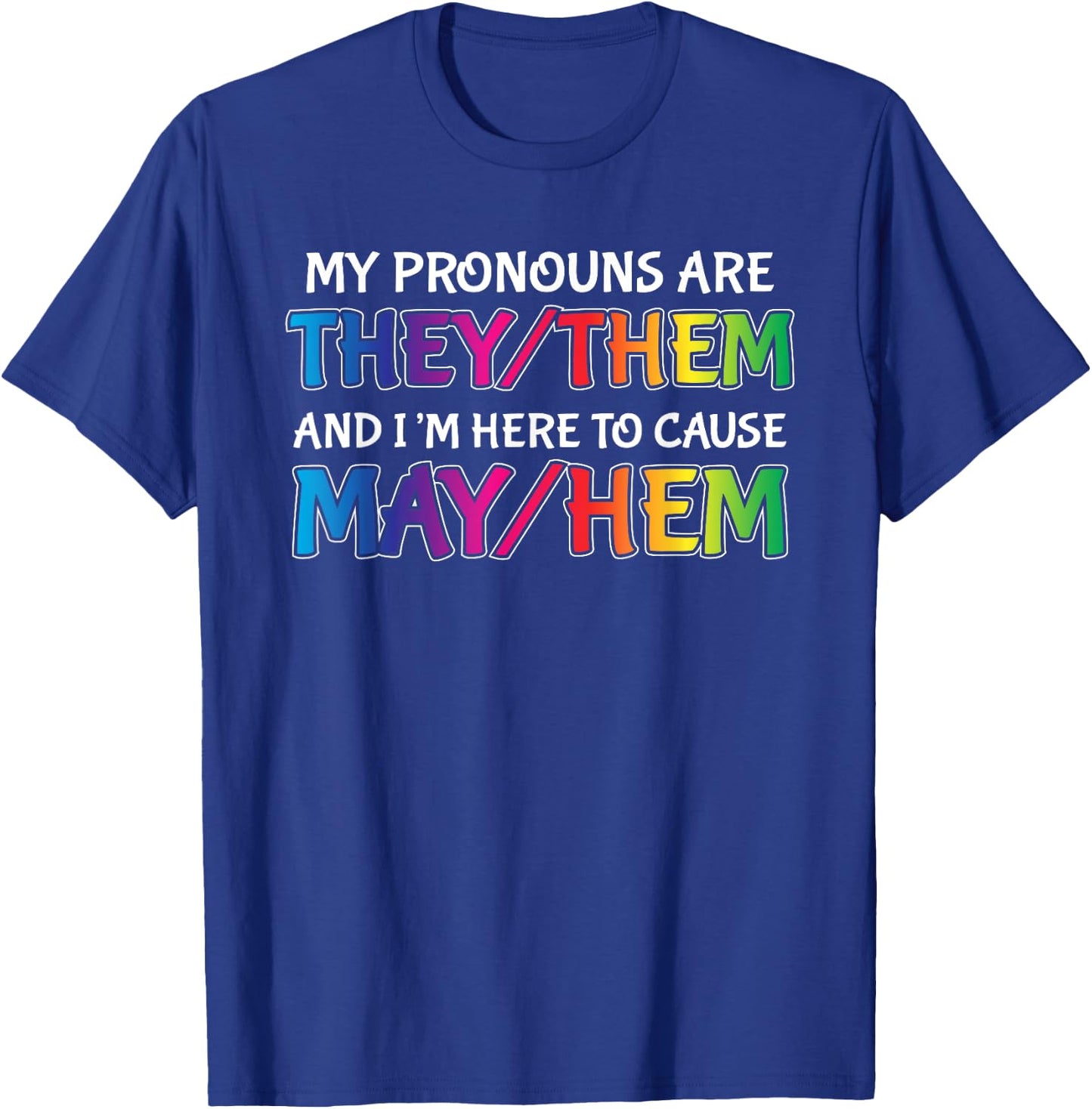 Funny Non Binary Pronouns Them They Out Causing Mayhem T-Shirt - T-Shirt | Royal