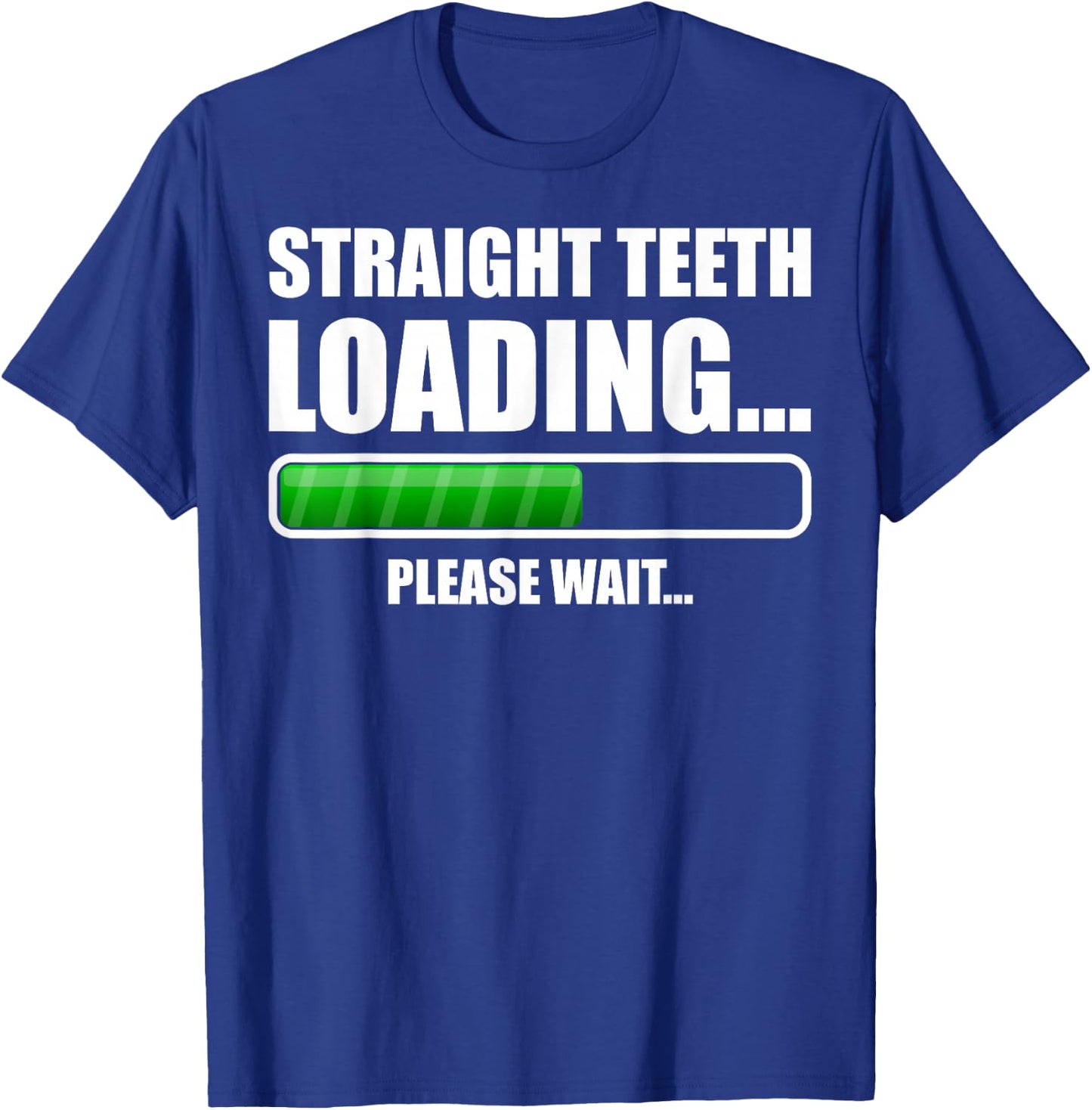 Straight Teeth Loading Dental Braces Funny Orthodontic Gift T-Shirt - T-Shirt | Royal