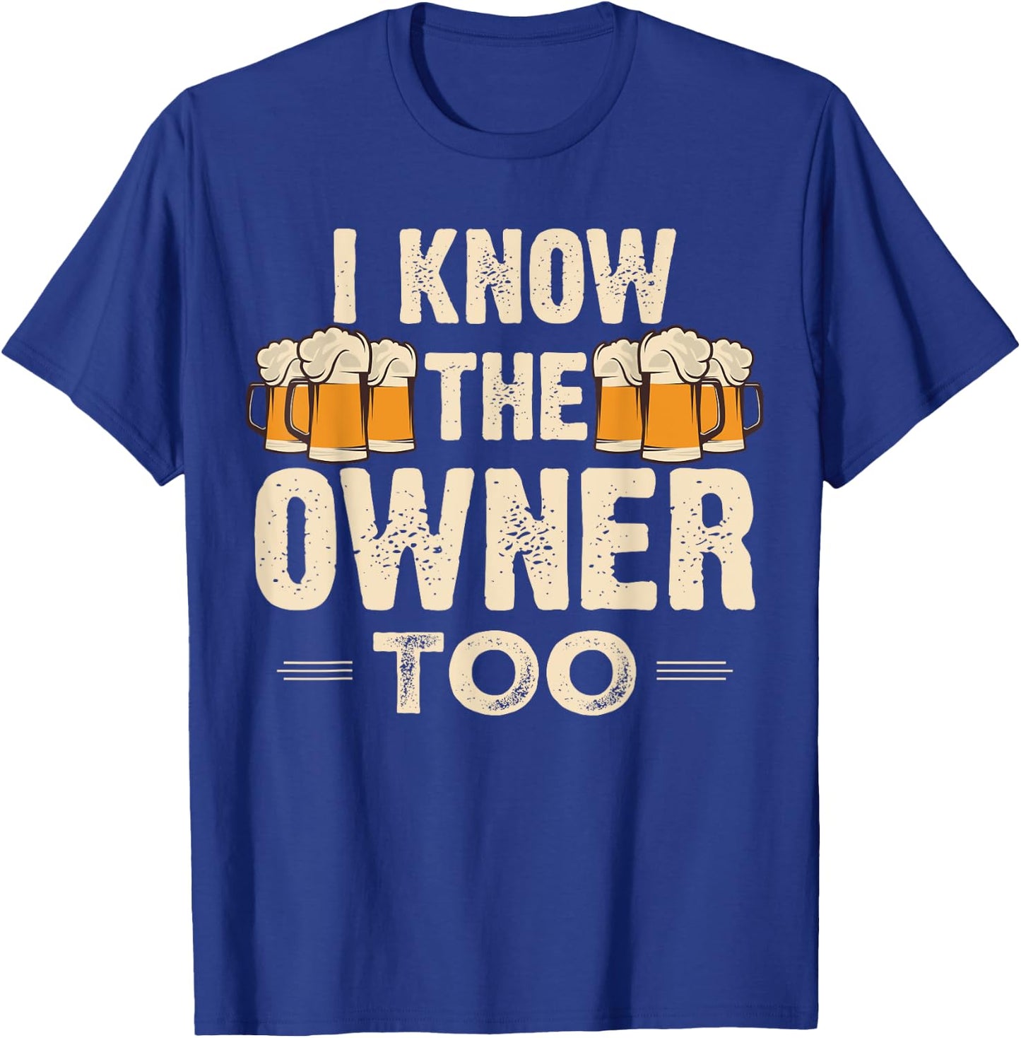 I Know The Owner Too Funny Bartender Men Women T-Shirt - T-Shirt | Royal