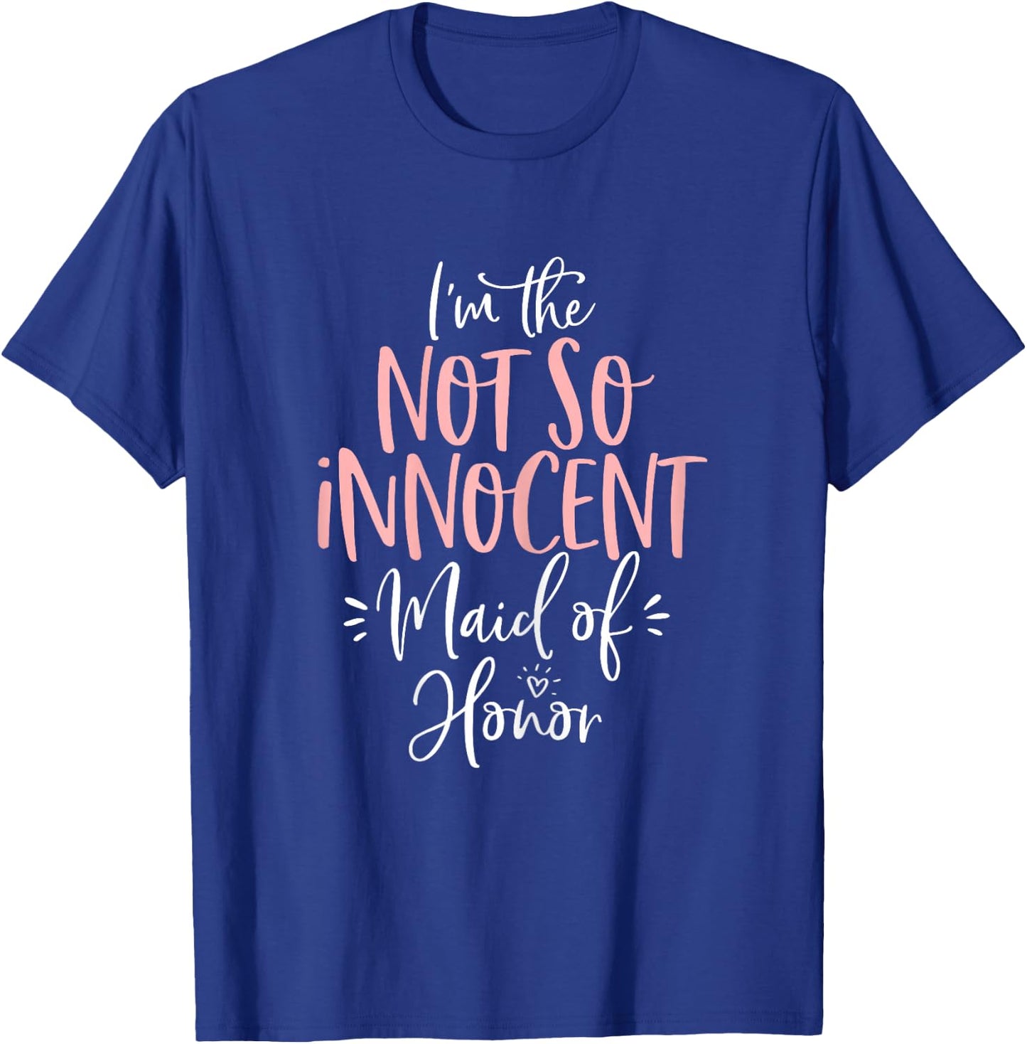 Not So Innocent Maid of Honor Group Matching Bachelorette T-Shirt - T-Shirt | Royal