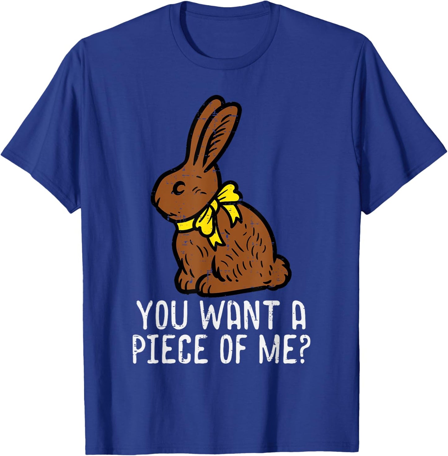 Chocolate Bunny Do You Want Piece Of Me Funny Easter Rabbit T-Shirt - T-Shirt | Royal