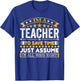 I am A Teacher To Save Time Just Assume I'm All Ways Right T-Shirt - T-Shirt | Royal