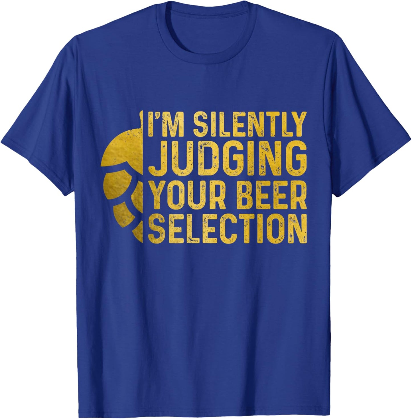 I'm Silently Judging Your Beer Selection Funny Beer Brewer T-Shirt - T-Shirt | Royal