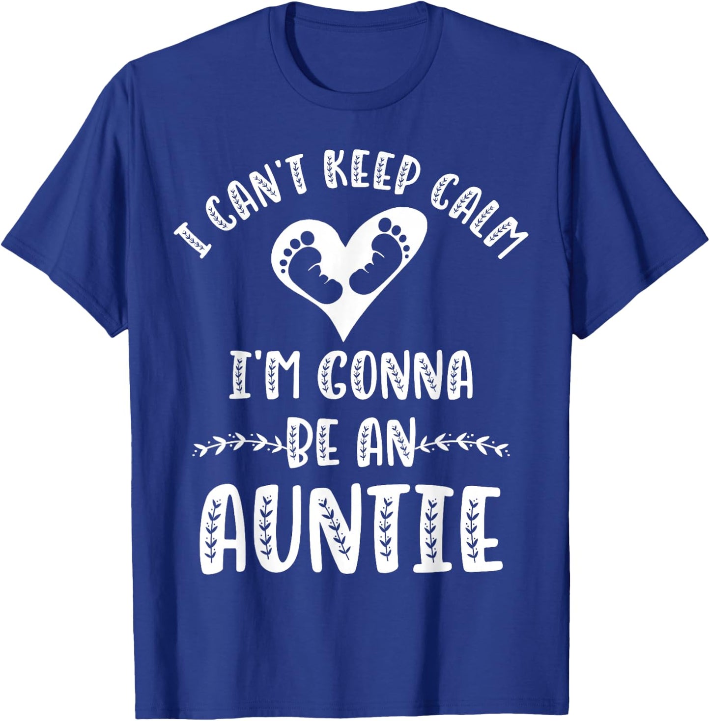 Going To Be New Parents Shirts By TM3-Designers I Can't Keep Calm I'm Gonna Be an Auntie T-Shirt - T-Shirt | Royal