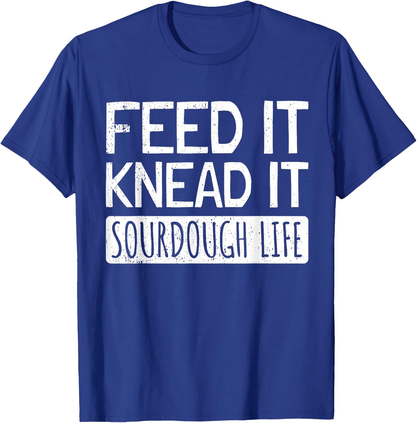 Sourdough Bread Baker Sourdough Starter Baking Bread T-Shirt - T-Shirt | Royal