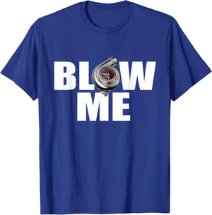 Funny Turbo Blow me drag racing T-Shirt - T-Shirt | Royal