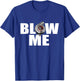Funny Turbo Blow me drag racing T-Shirt - T-Shirt | Royal